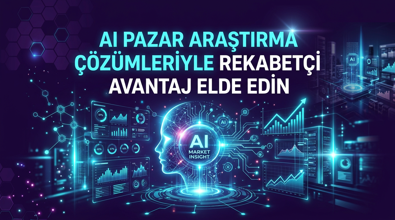 AI Pazar Araştırma Çözümleriyle Rekabetçi Avantaj Elde Edin