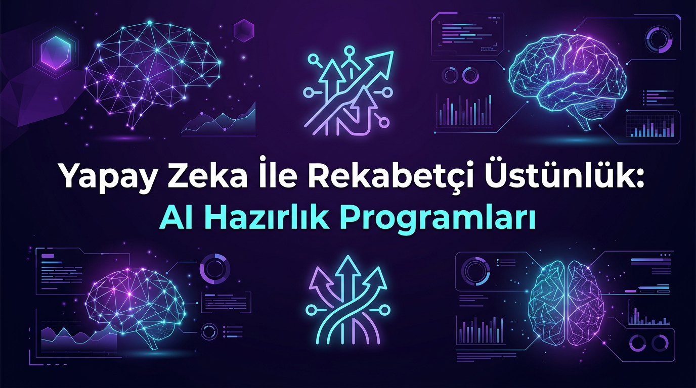 Yapay Zeka İle Rekabetçi Üstünlük: AI Hazırlık Programları