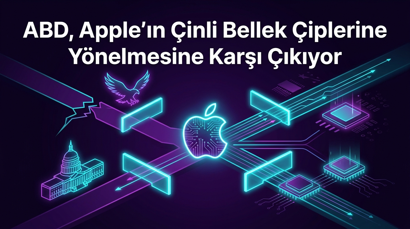 ABD, Apple'ın Çinli Bellek Çiplerine Yönelmesine Karşı Çıkıyor