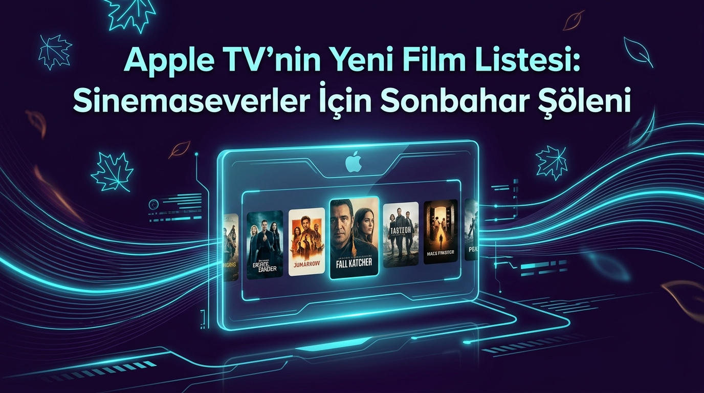 Apple TV'nin Yeni Film Listesi: Sinemaseverler İçin Sonbahar Şöleni