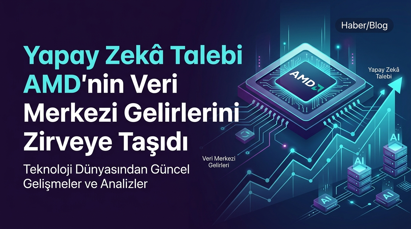 Yapay Zekâ Talebi AMD'nin Veri Merkezi Gelirlerini Zirveye Taşıdı