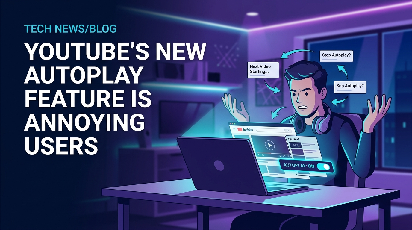 YouTube'un Yeni Otomatik Oynatma Özelliği Kullanıcıları Rahatsız Ediyor