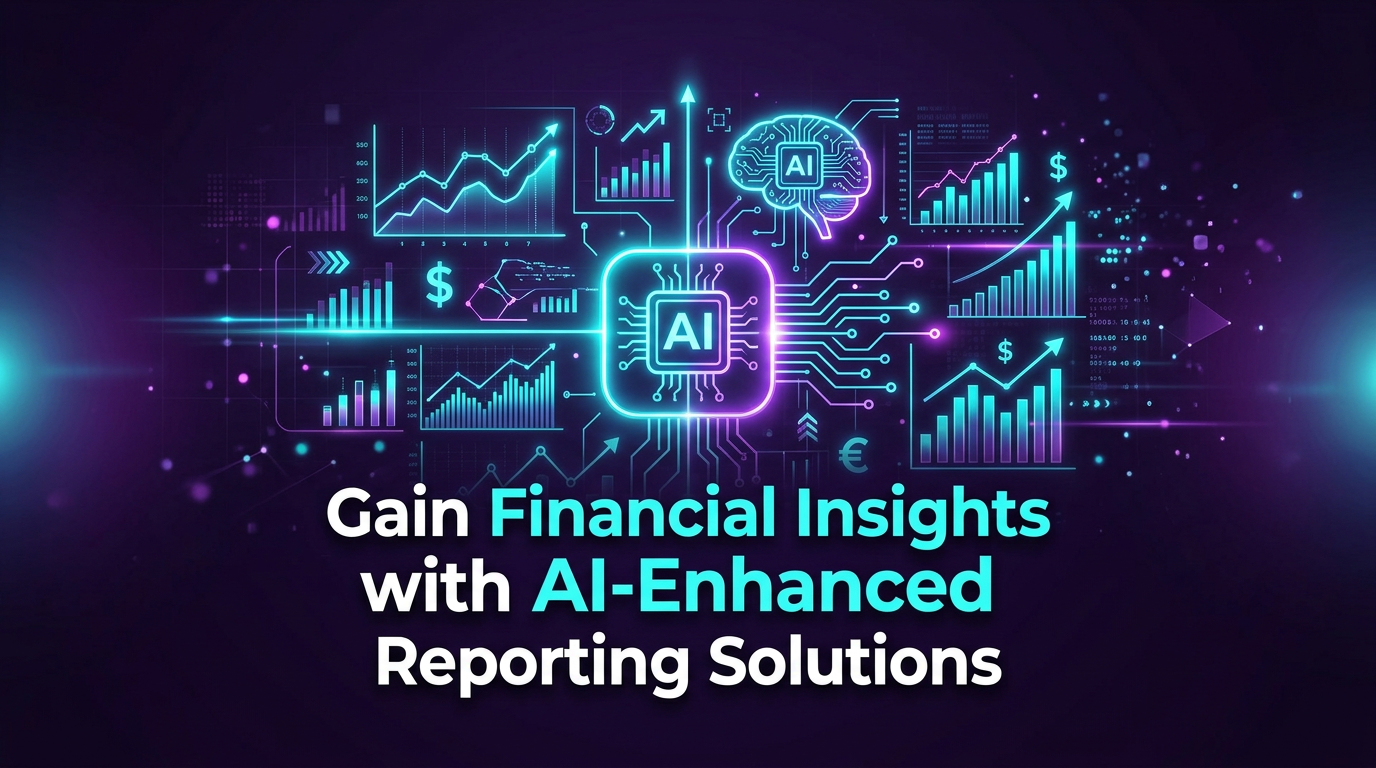Gain Financial Insights with AI-Enhanced Reporting Solutions