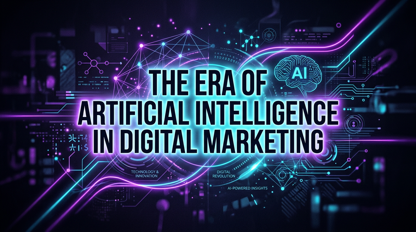 The Era of Artificial Intelligence in Digital Marketing